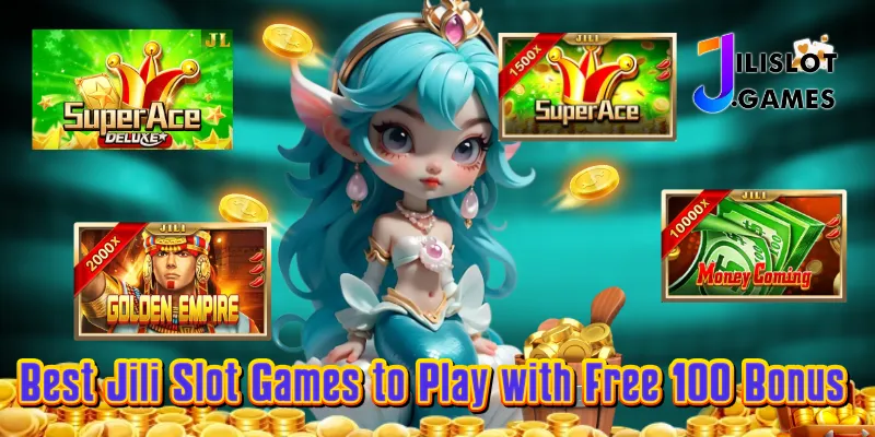 best jili slot games to play with free 100 bonus